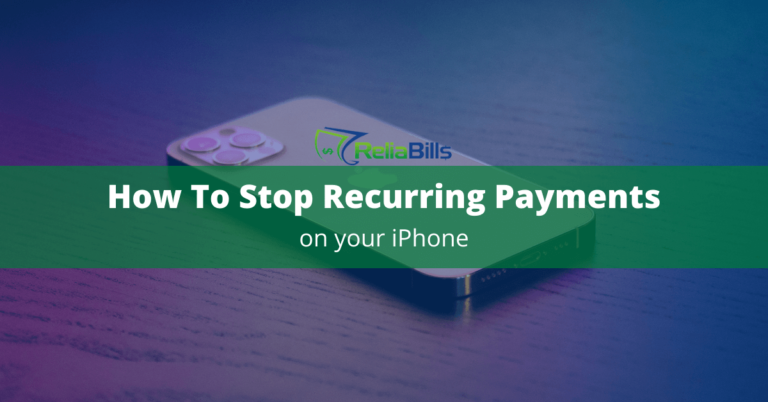 how-to-stop-recurring-payments-on-iphone-guide-reliabills