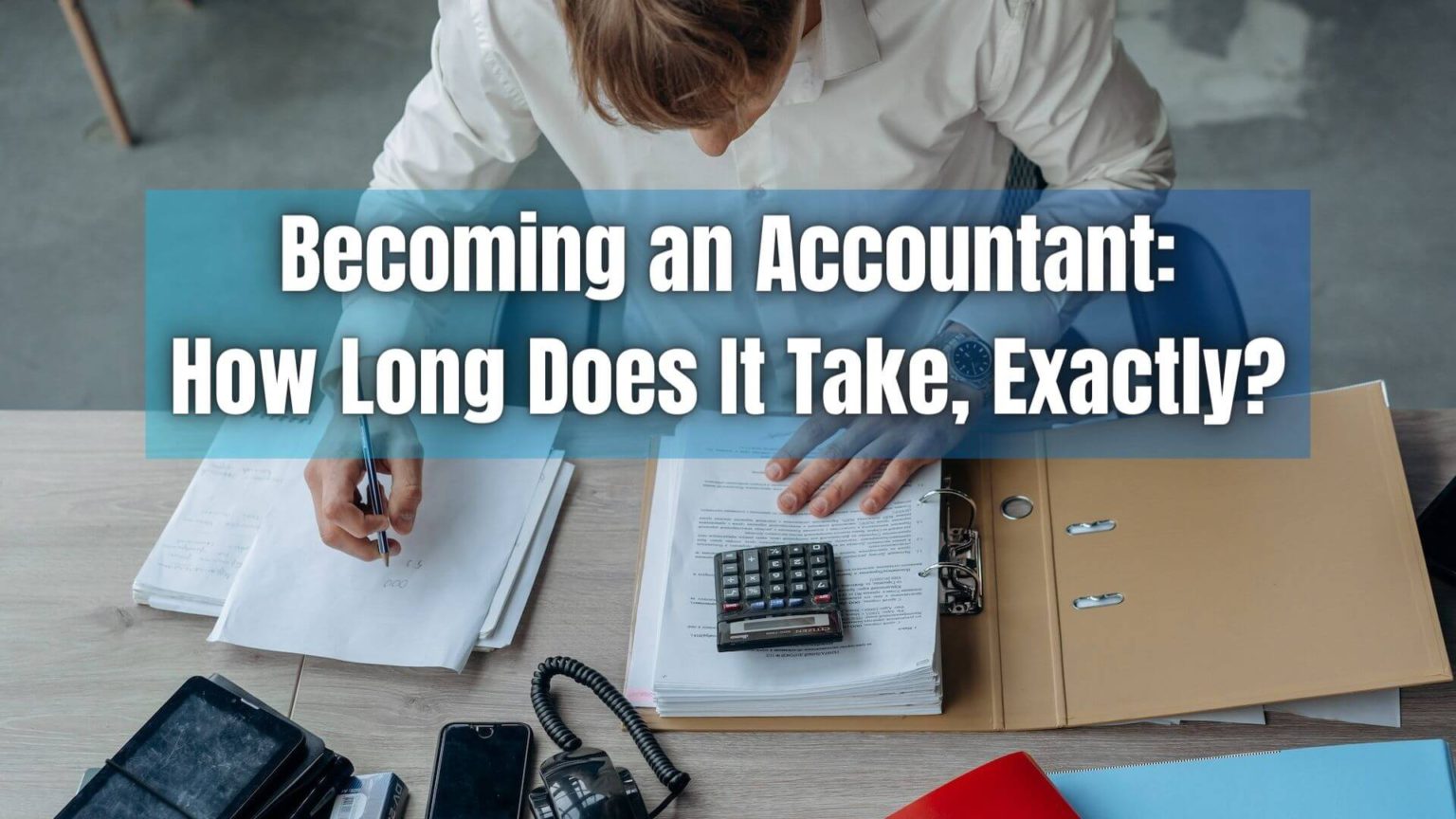 Becoming an Accountant: How Long Does It Take? | ReliaBills