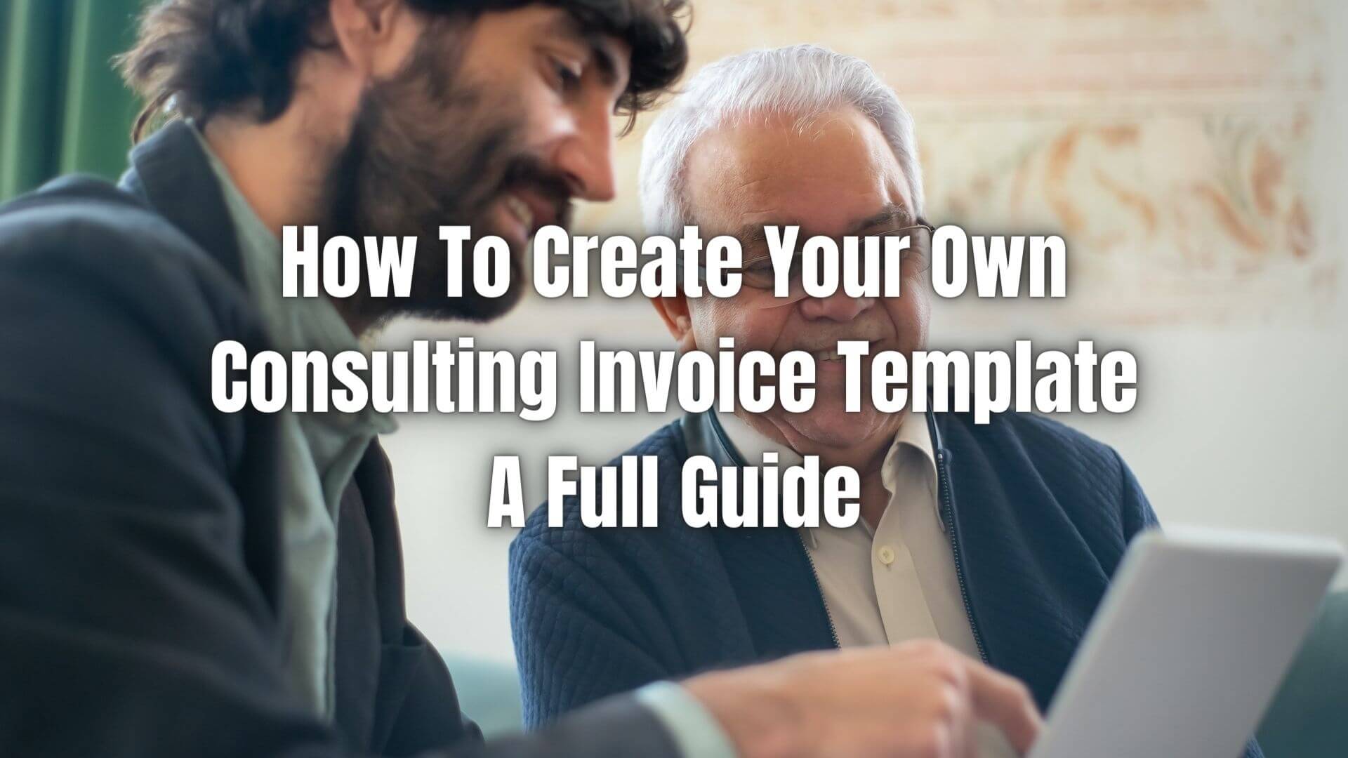 How to Write a Consulting Invoice: 5 Tips + Free Template